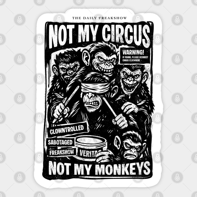 NOT MY CIRCUS, NOT MY MONKEYS Sticker by artslaves